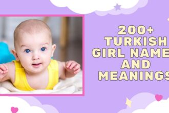 200+ Turkish girl names and meanings